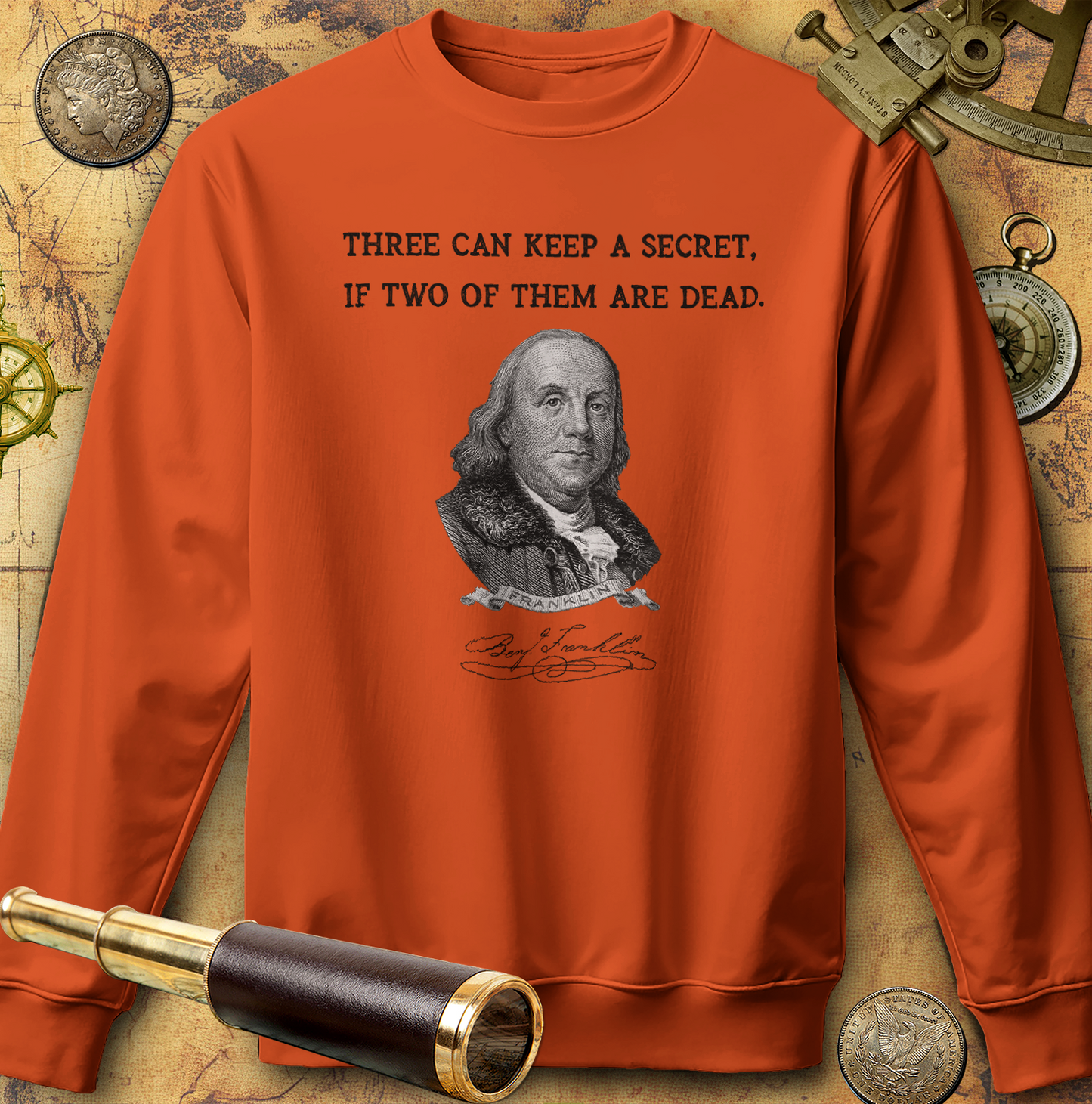 Three Can Keep a Secret Ben Franklin Sweatshirt