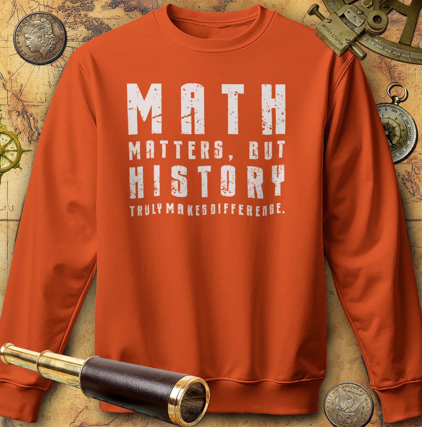 History Is What Really Counts Sweatshirt