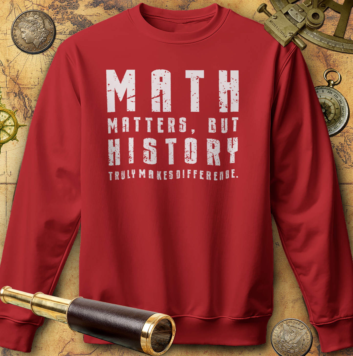 History Is What Really Counts Sweatshirt