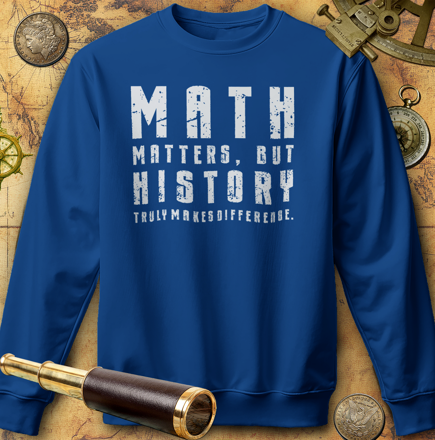 History Is What Really Counts Sweatshirt