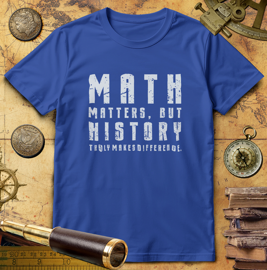 History Is What Really Counts T-Shirt