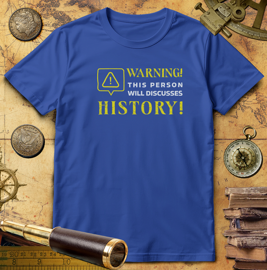 Warning Will Discusses History T-Shirt