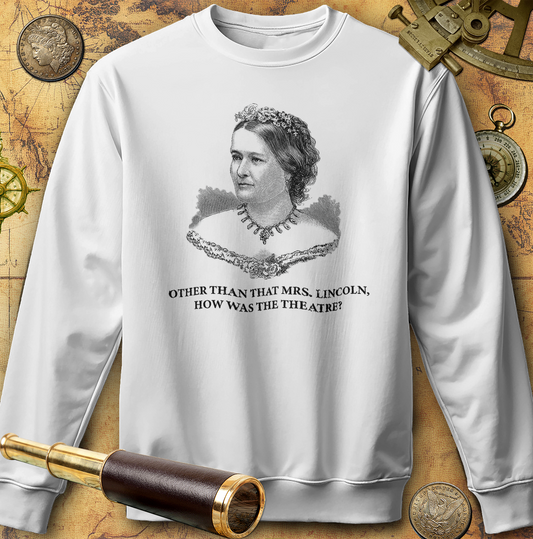How Was the Theatre Sweatshirt